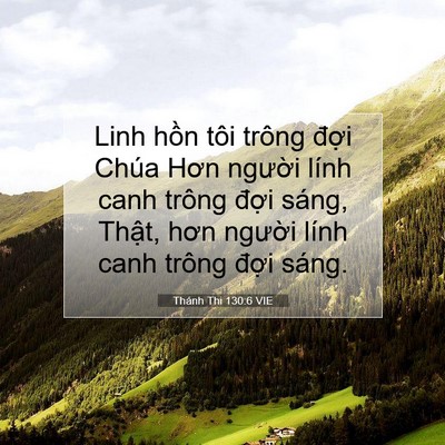 Picture 07 - Thánh Thi 130:6 VIE - Linh hồn tôi trông đợi Chúa Hơn người - Bible Verse Picture