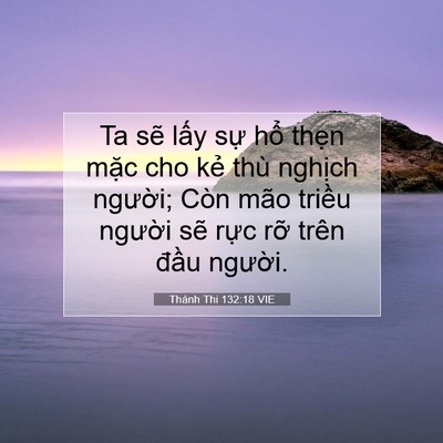 Picture 07 - Thánh Thi 132:18 VIE - Ta sẽ lấy sự hổ thẹn mặc cho kẻ - Bible Verse Picture
