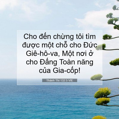 Picture 07 - Thánh Thi 132:5 VIE - Cho đến chừng tôi tìm được một chỗ - Bible Verse Picture