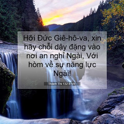 Picture 07 - Thánh Thi 132:8 VIE - Hỡi Đức Giê-hô-va, xin hãy chỗi dậy - Bible Verse Picture