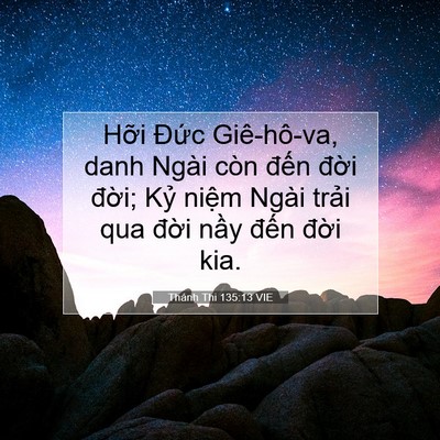 Picture 07 - Thánh Thi 135:13 VIE - Hỡi Đức Giê-hô-va, danh Ngài còn đến - Bible Verse Picture