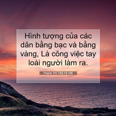Picture 07 - Thánh Thi 135:15 VIE - Hình tượng của các dân bằng bạc và - Bible Verse Picture