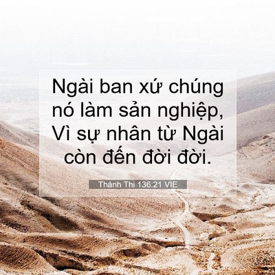 Picture 07 - Thánh Thi 136:21 VIE - Ngài ban xứ chúng nó làm sản nghiệp, - Bible Verse Picture