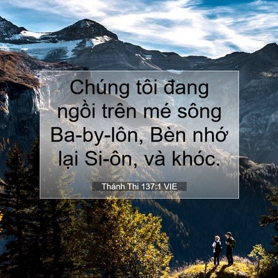Picture 07 - Thánh Thi 137:1 VIE - Chúng tôi đang ngồi trên mé sông - Bible Verse Picture