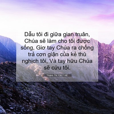 Picture 07 - Thánh Thi 138:7 VIE - Dẫu tôi đi giữa gian truân, Chúa sẽ - Bible Verse Picture