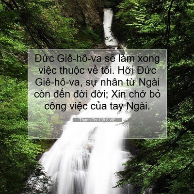 Picture 07 - Thánh Thi 138:8 VIE - Đức Giê-hô-va sẽ làm xong việc thuộc - Bible Verse Picture