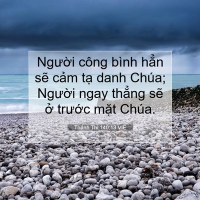 Picture 07 - Thánh Thi 140:13 VIE - Người công bình hẳn sẽ cảm tạ danh - Bible Verse Picture