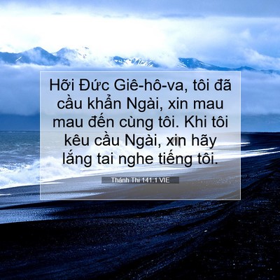 Picture 07 - Thánh Thi 141:1 VIE - Hỡi Đức Giê-hô-va, tôi đã cầu khẩn - Bible Verse Picture