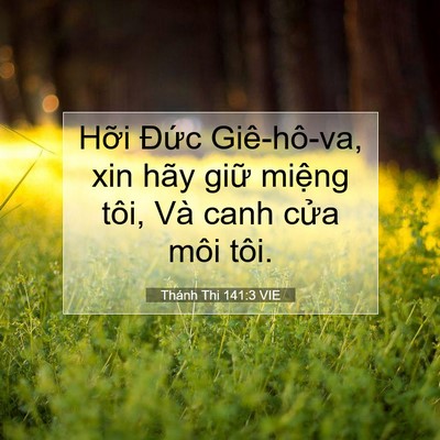 Picture 07 - Thánh Thi 141:3 VIE - Hỡi Đức Giê-hô-va, xin hãy giữ miệng - Bible Verse Picture