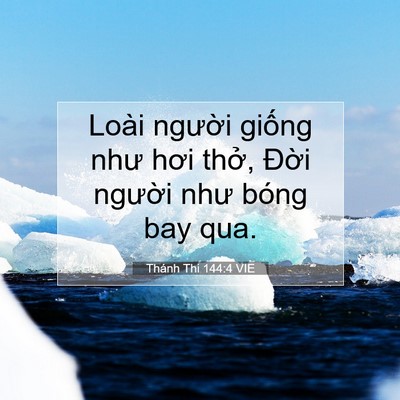 Picture 07 - Thánh Thi 144:4 VIE - Loài người giống như hơi thở, Đời - Bible Verse Picture