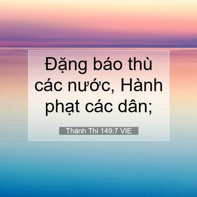 Picture 07 - Thánh Thi 149:7 VIE - Đặng báo thù các nước, Hành phạt các - Bible Verse Picture