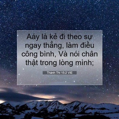 Picture 07 - Thánh Thi 15:2 VIE - Aáy là kẻ đi theo sự ngay thẳng, làm - Bible Verse Picture