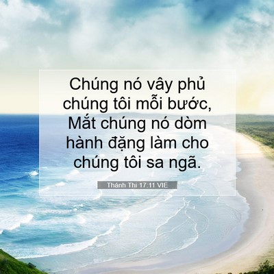 Picture 07 - Thánh Thi 17:11 VIE - Chúng nó vây phủ chúng tôi mỗi bước, - Bible Verse Picture