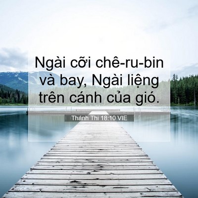 Picture 07 - Thánh Thi 18:10 VIE - Ngài cỡi chê-ru-bin và bay, Ngài liệng - Bible Verse Picture