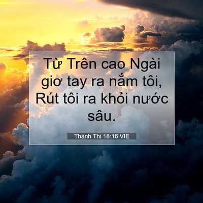 Picture 07 - Thánh Thi 18:16 VIE - Từ Trên cao Ngài giơ tay ra nắm tôi, Rút - Bible Verse Picture