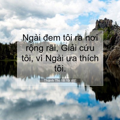 Picture 07 - Thánh Thi 18:19 VIE - Ngài đem tôi ra nơi rộng rãi, Giải cứu - Bible Verse Picture