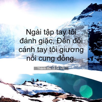 Picture 07 - Thánh Thi 18:34 VIE - Ngài tập tay tôi đánh giặc, Đến đỗi - Bible Verse Picture