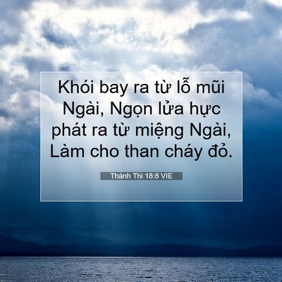 Picture 07 - Thánh Thi 18:8 VIE - Khói bay ra từ lỗ mũi Ngài, Ngọn lửa - Bible Verse Picture
