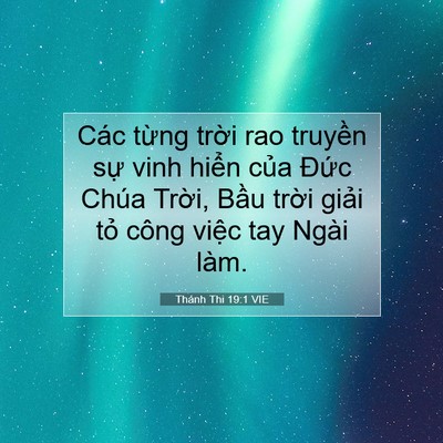 Picture 07 - Thánh Thi 19:1 VIE - Các từng trời rao truyền sự vinh hiển - Bible Verse Picture