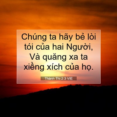 Picture 07 - Thánh Thi 2:3 VIE - Chúng ta hãy bẻ lòi tói của hai Người, - Bible Verse Picture