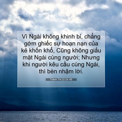 Picture 07 - Thánh Thi 22:24 VIE - Vì Ngài không khinh bỉ, chẳng gớm - Bible Verse Picture