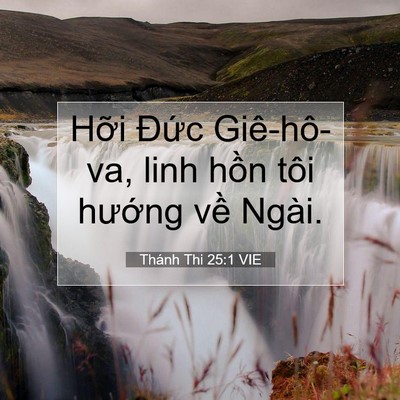 Picture 07 - Thánh Thi 25:1 VIE - Hỡi Đức Giê-hô-va, linh hồn tôi - Bible Verse Picture