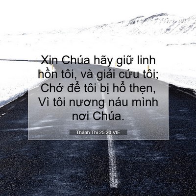 Picture 07 - Thánh Thi 25:20 VIE - Xin Chúa hãy giữ linh hồn tôi, và giải - Bible Verse Picture