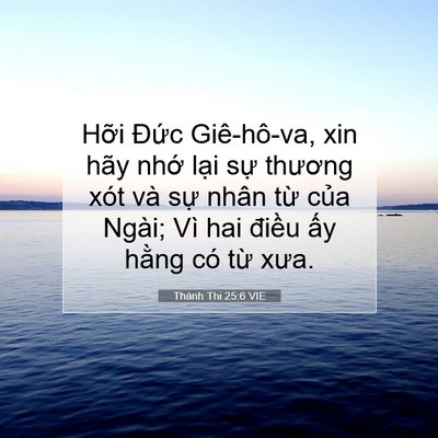 Picture 07 - Thánh Thi 25:6 VIE - Hỡi Đức Giê-hô-va, xin hãy nhớ lại - Bible Verse Picture