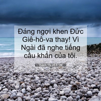 Picture 07 - Thánh Thi 28:6 VIE - Đáng ngợi khen Đức Giê-hô-va thay! Vì - Bible Verse Picture