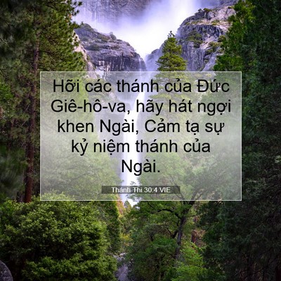 Picture 07 - Thánh Thi 30:4 VIE - Hỡi các thánh của Đức Giê-hô-va, hãy - Bible Verse Picture
