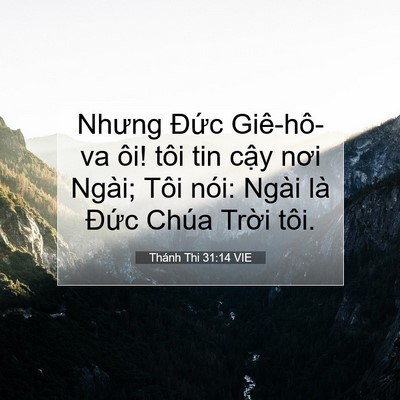 Picture 07 - Thánh Thi 31:14 VIE - Nhưng Đức Giê-hô-va ôi! tôi tin cậy - Bible Verse Picture
