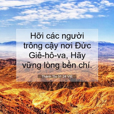 Picture 07 - Thánh Thi 31:24 VIE - Hỡi các người trông cậy nơi Đức - Bible Verse Picture