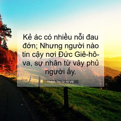 Picture 07 - Thánh Thi 32:10 VIE - Kẻ ác có nhiều nỗi đau đớn; Nhưng - Bible Verse Picture
