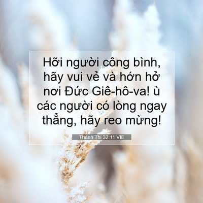Picture 07 - Thánh Thi 32:11 VIE - Hỡi người công bình, hãy vui vẻ và - Bible Verse Picture