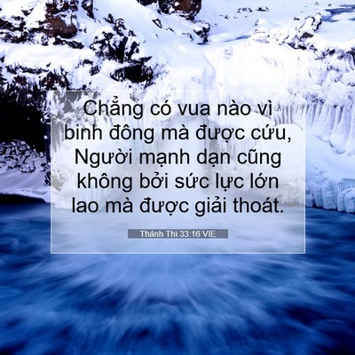 Picture 07 - Thánh Thi 33:16 VIE - Chẳng có vua nào vì binh đông mà được - Bible Verse Picture