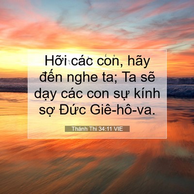 Picture 07 - Thánh Thi 34:11 VIE - Hỡi các con, hãy đến nghe ta; Ta sẽ - Bible Verse Picture