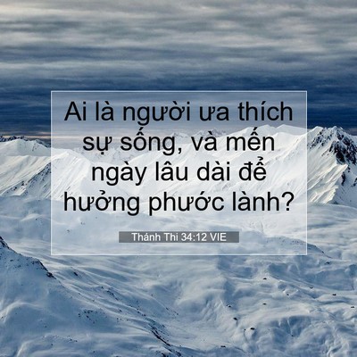 Picture 07 - Thánh Thi 34:12 VIE - Ai là người ưa thích sự sống, và mến - Bible Verse Picture