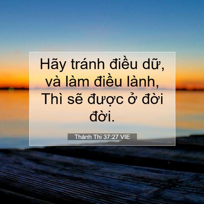 Picture 07 - Thánh Thi 37:27 VIE - Hãy tránh điều dữ, và làm điều lành, - Bible Verse Picture