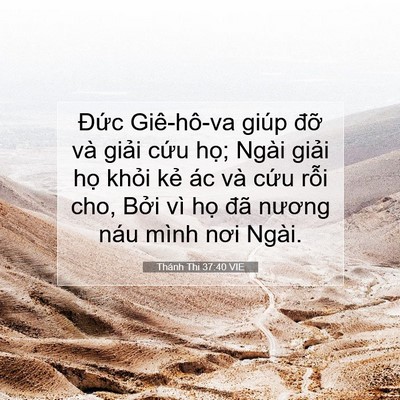 Picture 07 - Thánh Thi 37:40 VIE - Đức Giê-hô-va giúp đỡ và giải cứu - Bible Verse Picture