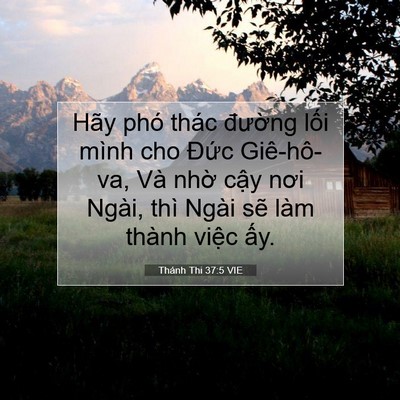 Picture 07 - Thánh Thi 37:5 VIE - Hãy phó thác đường lối mình cho Đức - Bible Verse Picture