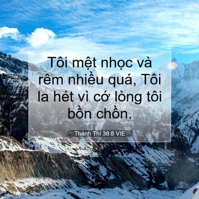 Picture 07 - Thánh Thi 38:8 VIE - Tôi mệt nhọc và rêm nhiều quá, Tôi la - Bible Verse Picture