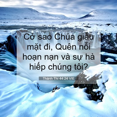 Picture 07 - Thánh Thi 44:24 VIE - Cớ sao Chúa giấu mặt đi, Quên nỗi - Bible Verse Picture