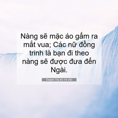 Picture 07 - Thánh Thi 45:14 VIE - Nàng sẽ mặc áo gấm ra mắt vua; Các - Bible Verse Picture