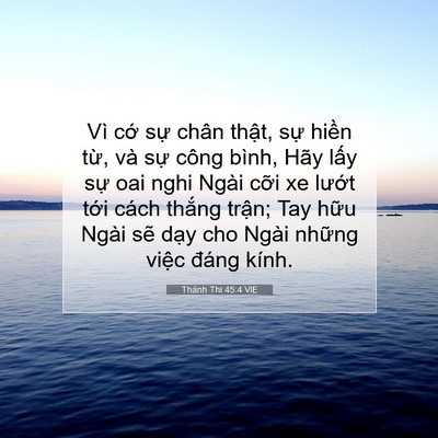 Picture 07 - Thánh Thi 45:4 VIE - Vì cớ sự chân thật, sự hiền từ, và - Bible Verse Picture