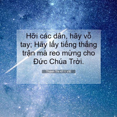 Picture 07 - Thánh Thi 47:1 VIE - Hỡi các dân, hãy vỗ tay; Hãy lấy - Bible Verse Picture