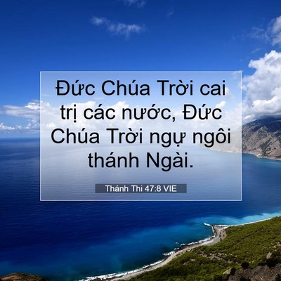Picture 07 - Thánh Thi 47:8 VIE - Đức Chúa Trời cai trị các nước, - Bible Verse Picture