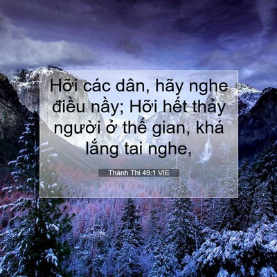 Picture 07 - Thánh Thi 49:1 VIE - Hỡi các dân, hãy nghe điều nầy; Hỡi - Bible Verse Picture
