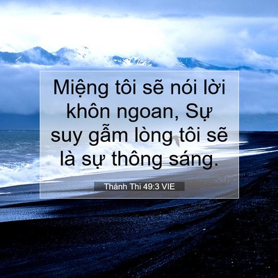 Picture 07 - Thánh Thi 49:3 VIE - Miệng tôi sẽ nói lời khôn ngoan, Sự - Bible Verse Picture