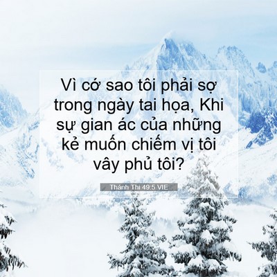 Picture 07 - Thánh Thi 49:5 VIE - Vì cớ sao tôi phải sợ trong ngày tai - Bible Verse Picture