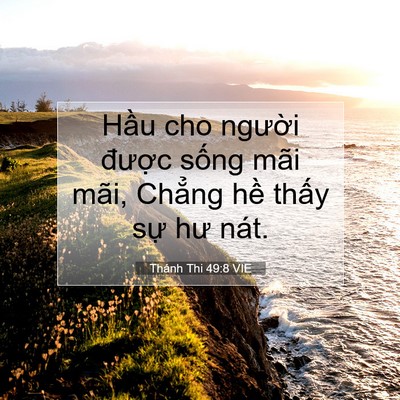 Picture 07 - Thánh Thi 49:8 VIE - Hầu cho người được sống mãi mãi, - Bible Verse Picture